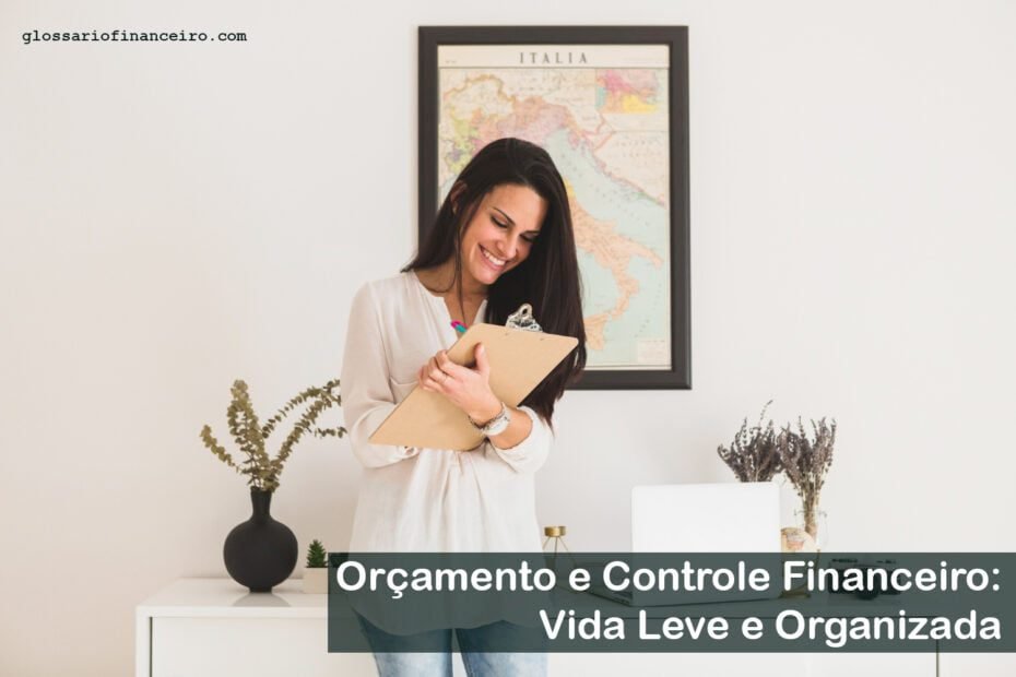 Orçamento e Controle Financeiro: Vida Leve e Organizada