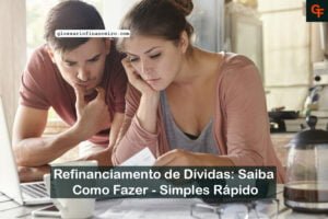 Refinanciamento de Dívidas: Saiba Como Fazer – Simples Rápido