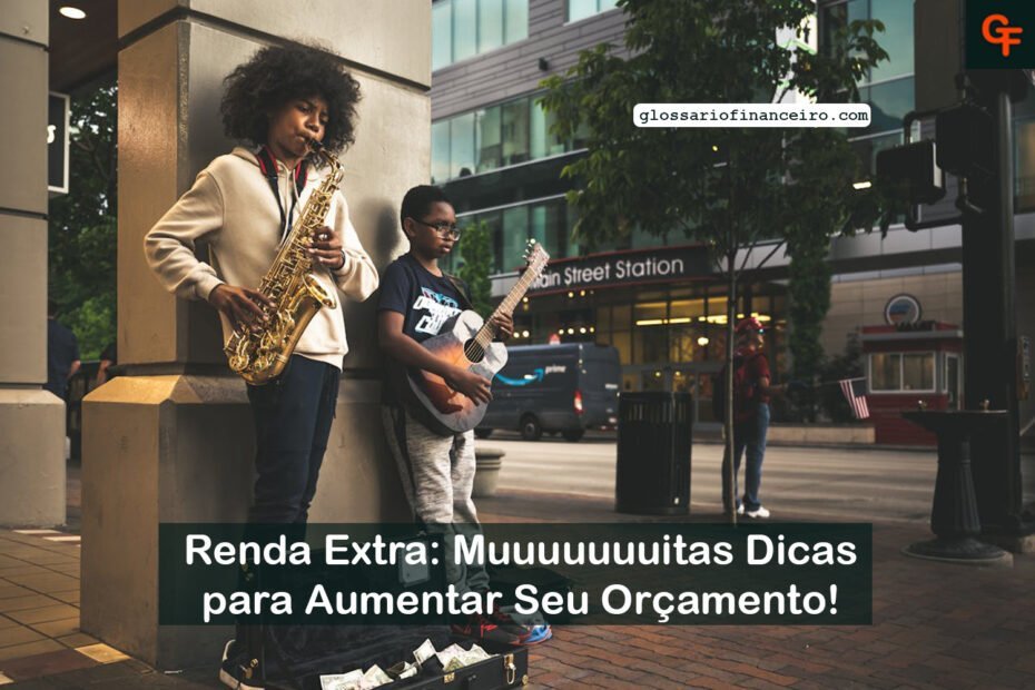 Renda Extra: Muuuuuuuitas Dicas para Aumentar Seu Orçamento!