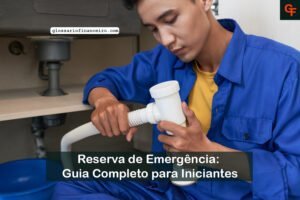 Reserva de Emergência: Guia Completo para Iniciantes