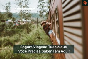 Seguro Viagem: Tudo o que Você Precisa Saber Tem Aqui!