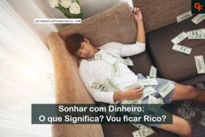 Sonhar com Dinheiro: O que Significa? Vou ficar Rico?